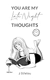 You are my late night thoughts