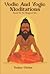 Vedic And Yogic Meditation: Based On The Bhagavad Gita