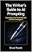 The Writer's Guide to AI Prompting by Bruce Powell