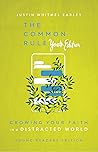 The Common Rule Youth Edition: Growing Your Faith in a Distracted World