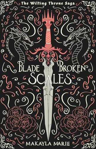 Blade of Broken Scales (The Wilting Throne Saga Book 1)