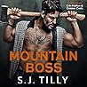 Mountain Boss by S.J. Tilly