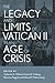 The Legacy and Limits of Vatican II in an Age of Crisis