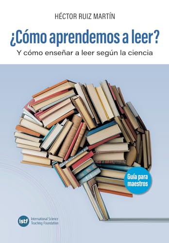 ¿Cómo aprendemos a leer?: Y cómo enseñar a leer según la ciencia (Spanish Edition)
