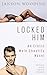 Locked Him: An Erotic Male ...