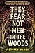 They Fear Not Men in the Woods by Gretchen McNeil