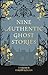 Nine Authentic Ghost Stories