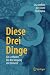 Diese Drei Dinge: Ein Leitf...