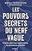 Les pouvoirs secrets du nerf vague by Anna Ferguson