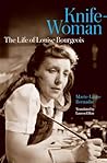 Knife-Woman: The Life of Louise Bourgeois
