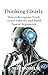 Thinking Clearly : How to Recognize Truth, Avoid Fallacies, and Build Sound Arguments