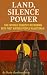 Land, Silence, Power: The C...
