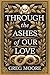 Through the Ashes of Our Love