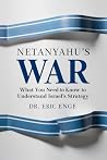 Netanyahu's War: The Unholy Trinity of Conflict - Israel, Iran, and Russia's Deadly Dance (Political Warfare: Strategies & Tactics of Warfare and Diplomacy Book 1)