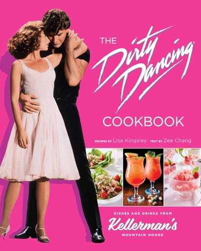 The Dirty Dancing Cookbook: Dishes and Drinks from Kellerman's Mountain House (Hardcover)