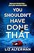 You Shouldn't Have Done That by Liz Alterman You Shouldn't Have Done That by Liz Alterman