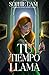 Tu tiempo llama (Spanish Edition)