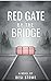 Red Gate By The Bridge