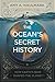 The Ocean’s Secret History by Amy A Haulmark