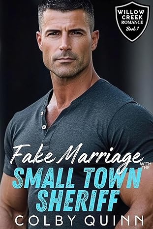 Fake Marriage with the Small Town Sheriff (Willow Creek #1)