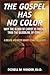 The Gospel Has No Color: Wh...