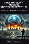 HOW TO HACK A MODERN DICTATORSHIP WITH AI: THE DIGITAL CIA/OSS SABOTAGE MANUAL HOW TO HACK A MODERN DICTATORSHIP WITH AI: THE DIGITAL CIA/OSS SABOTAGE MANUAL