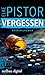 Vergessen (Ein Verena-Irlenbusch-Krimi 1) (German Edition)