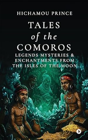 TALES OF THE COMOROS: Legends, Mysteries, and Enchantments from the Isles of the Moon