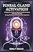 Pineal Gland Activation: A ...