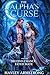 The Alpha’s Curse and His Second Chance Fated Mate by Hayley Armstrong