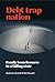 Debt Trap Nation by Katherine Brickell