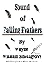 Sound of Falling Feathers by Wayne William Snellgrove