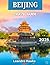 Beijing TRAVEL GUIDE 2025 by George Rem