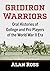 Gridiron Warriors: Oral Histories of College and Pro Players of the World War II Era