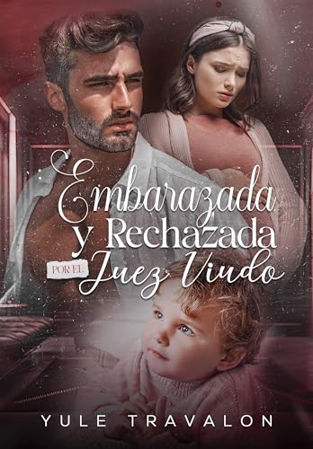 Embarazada y Rechazada por el Juez Viudo (Entre la ley y el deseo nº 1) (Spanish Edition)