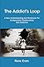 The Addict's Loop: A New Understanding And Workbook For Codependent Relationships And Addiction