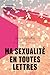 Ma sexualité en toutes lettres