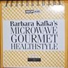 Barbara Kafka's Microwave Gourmet Healthstyle: 150 Great Recipes on an Easy-To-Us Easel (Recipeasel) Barbara Kafka's Microwave Gourmet Healthstyle: 150 Great Recipes on an Easy-To-Us Easel (Recipeasel)