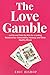 The Love Gamble: Let Go and...
