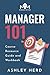 Manager 101: Course Resource Guide and Workbook (Manager Method Training Resource Guides)