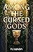 Among the Cursed Gods by T.J. Lundin