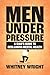 Men Under Pressure: A Man’s...