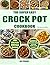 The Super Simple Crock-Pot Cookbook for Beginners: Quick, Easy, and Tasty Recipes for the Busy Home Cook Seeking Flavor and Nutrition