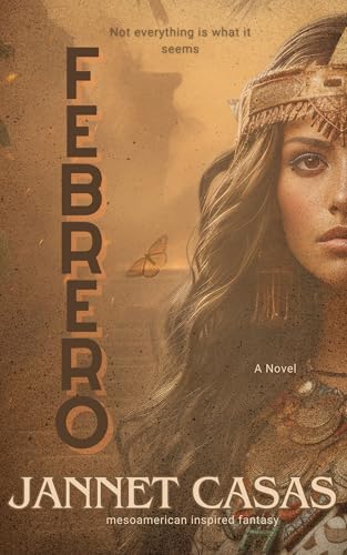 Febrero: A Mesoamerican Fantasy (Febrero Guerrero, #1)