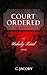 Court Ordered: An Unholy Tr...