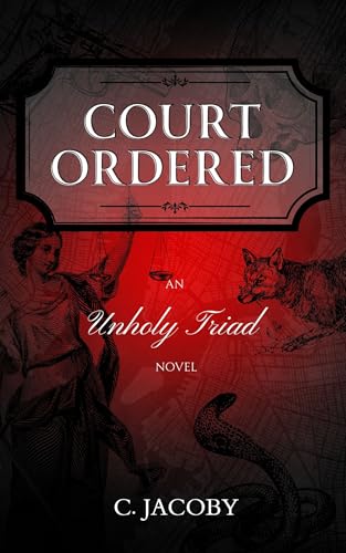 Court Ordered: An Unholy Triad Novel (The Unholy Triad Novels Book 1)