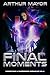 Final Moments: Dodger Book 4 Superpower Chronicles Vol II