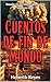 Cuentos de fin de mundo.: La crónica de cómo la humanidad se enfrentó a su propia destrucción. (Spanish Edition)