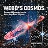 Webb's Cosmos: Images and Discoveries from the James Webb Space Telescope