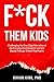 F*ck Them Kids by Vivian King